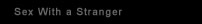 Sex With a Stranger
